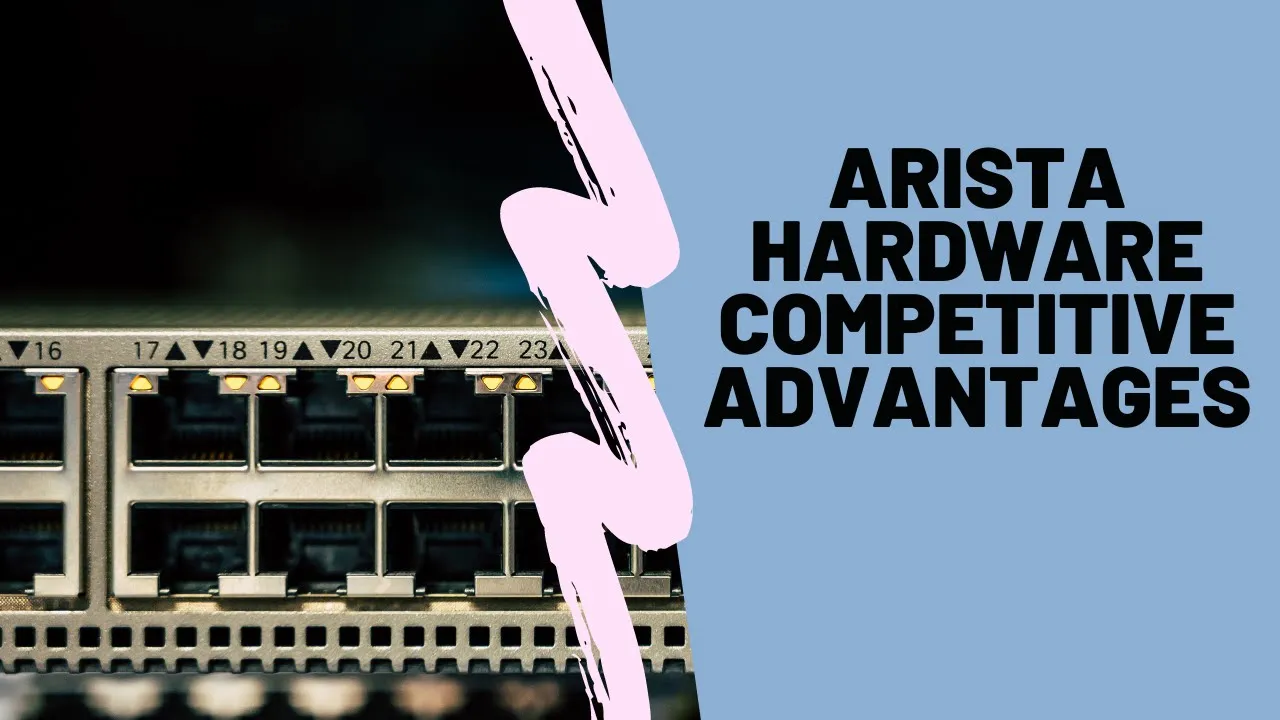 Arista Hardware Competitive Advantages