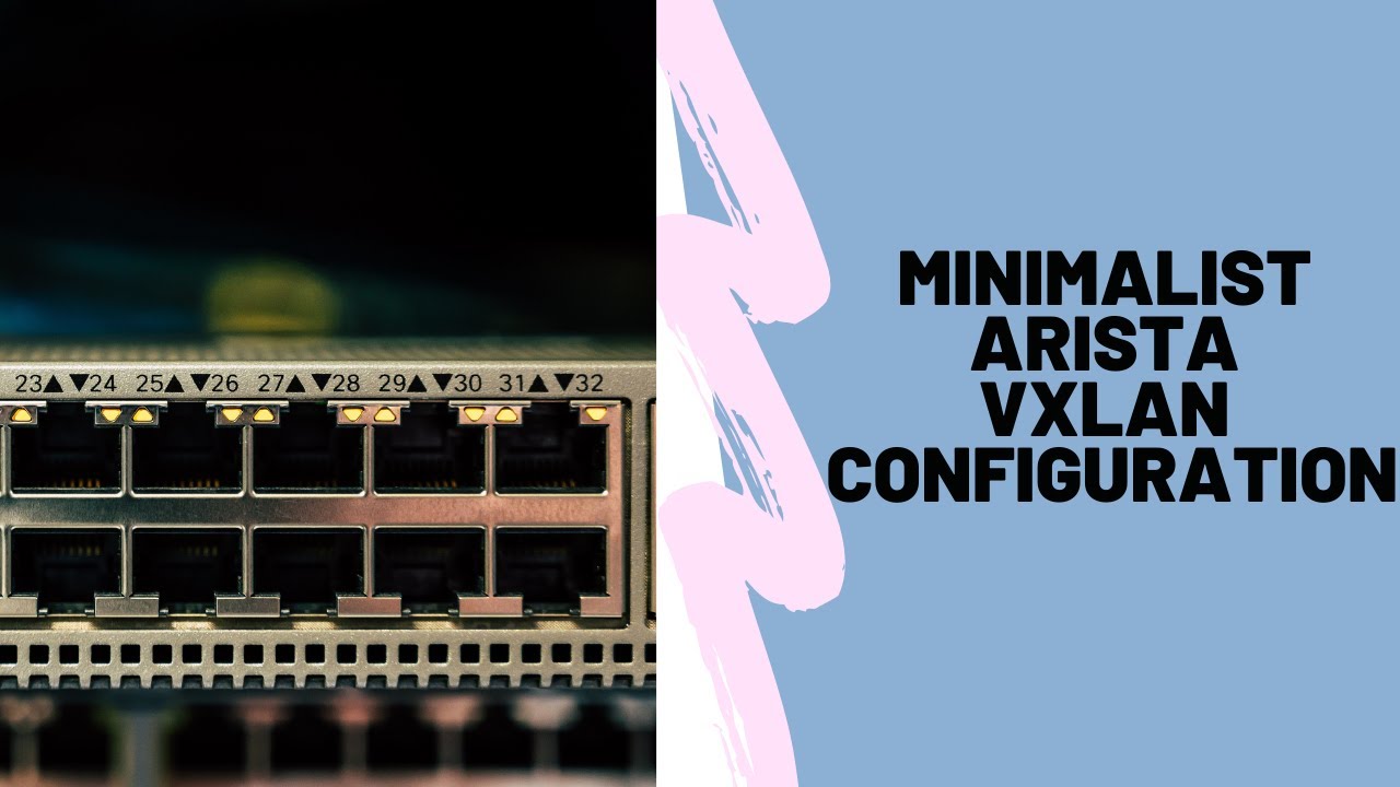 Simple VXLAN Configuration on Arista Switches without EVPN