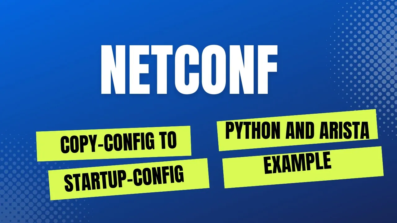 Python, Arista and NETCONF Save Running Config to Startup Configuration Example