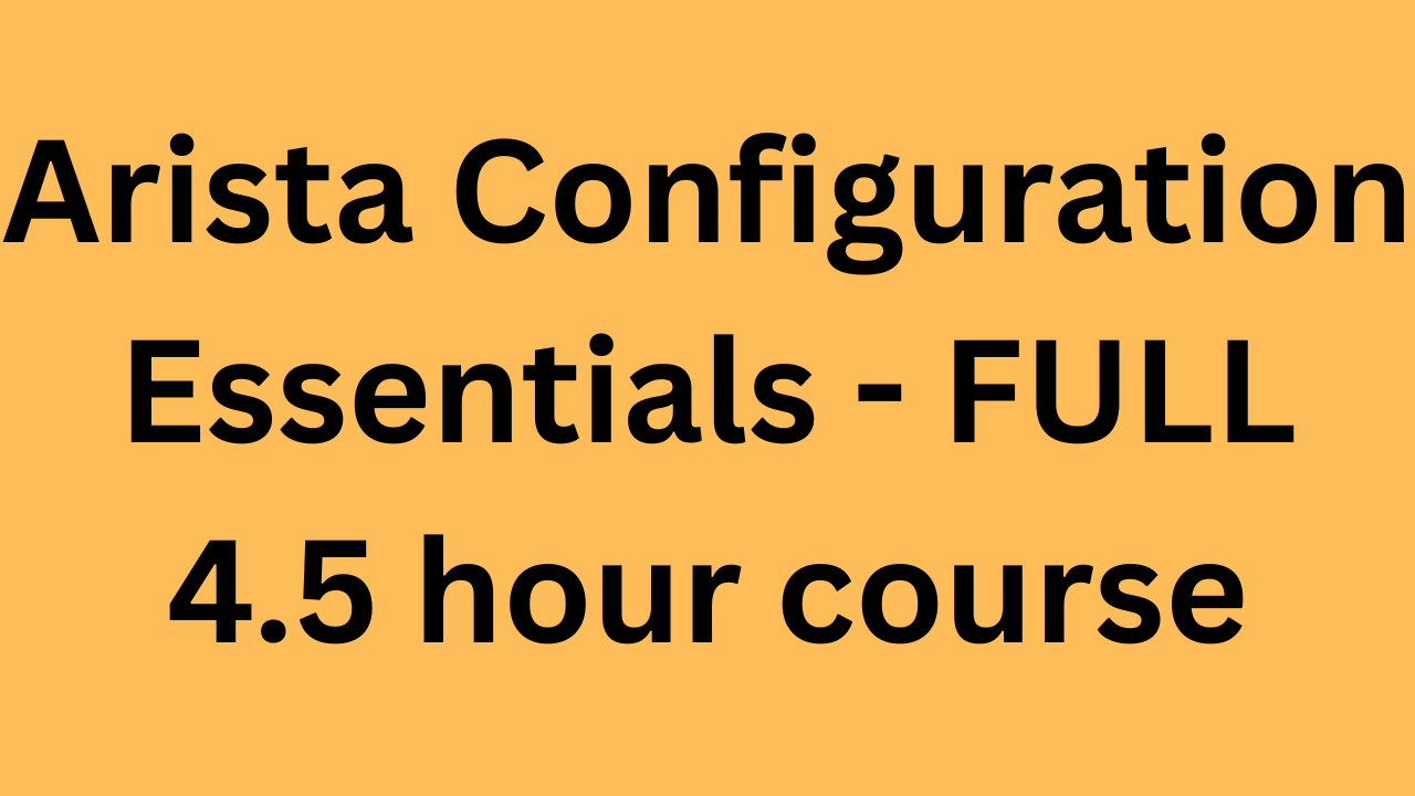 Arista Configuration Essentials FULL Course