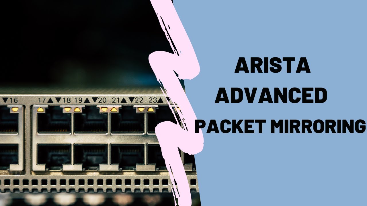 Arista Advanced Packet Mirroring