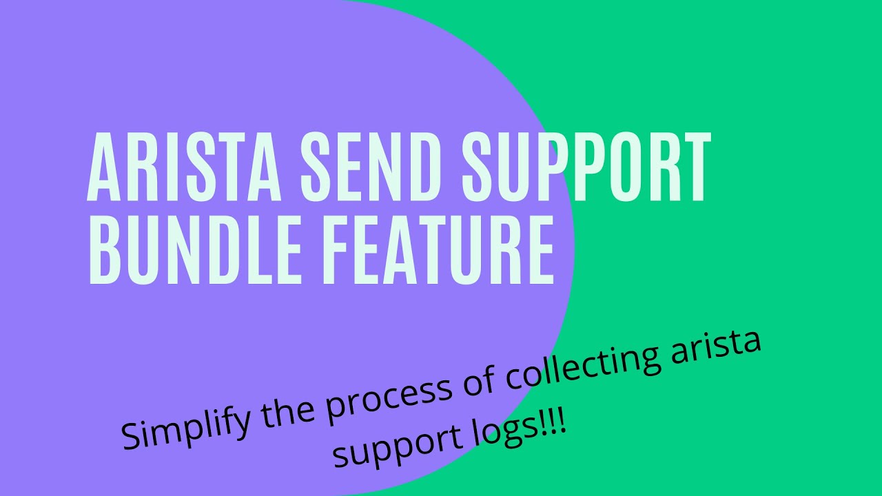 Arista Support Bundle Feature: Make sending support logs easier