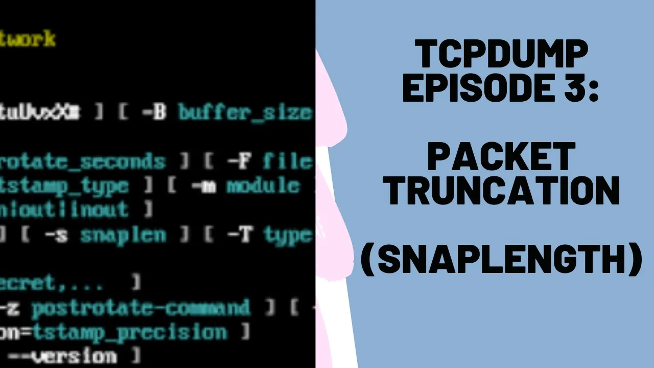 Tcpdump | Episode 3: Packet Truncation(SnapLength)