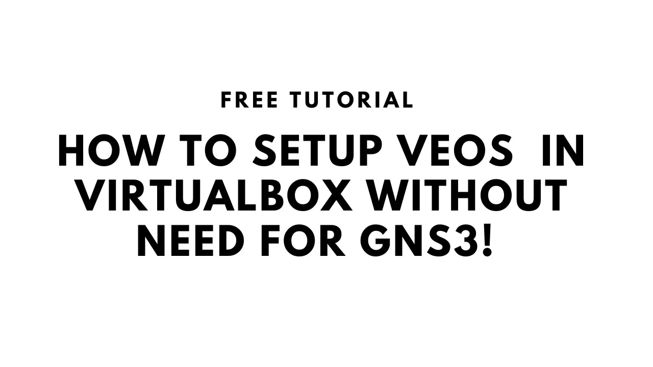 Setting up Arista vEOS on Virtualbox  Without GNS3