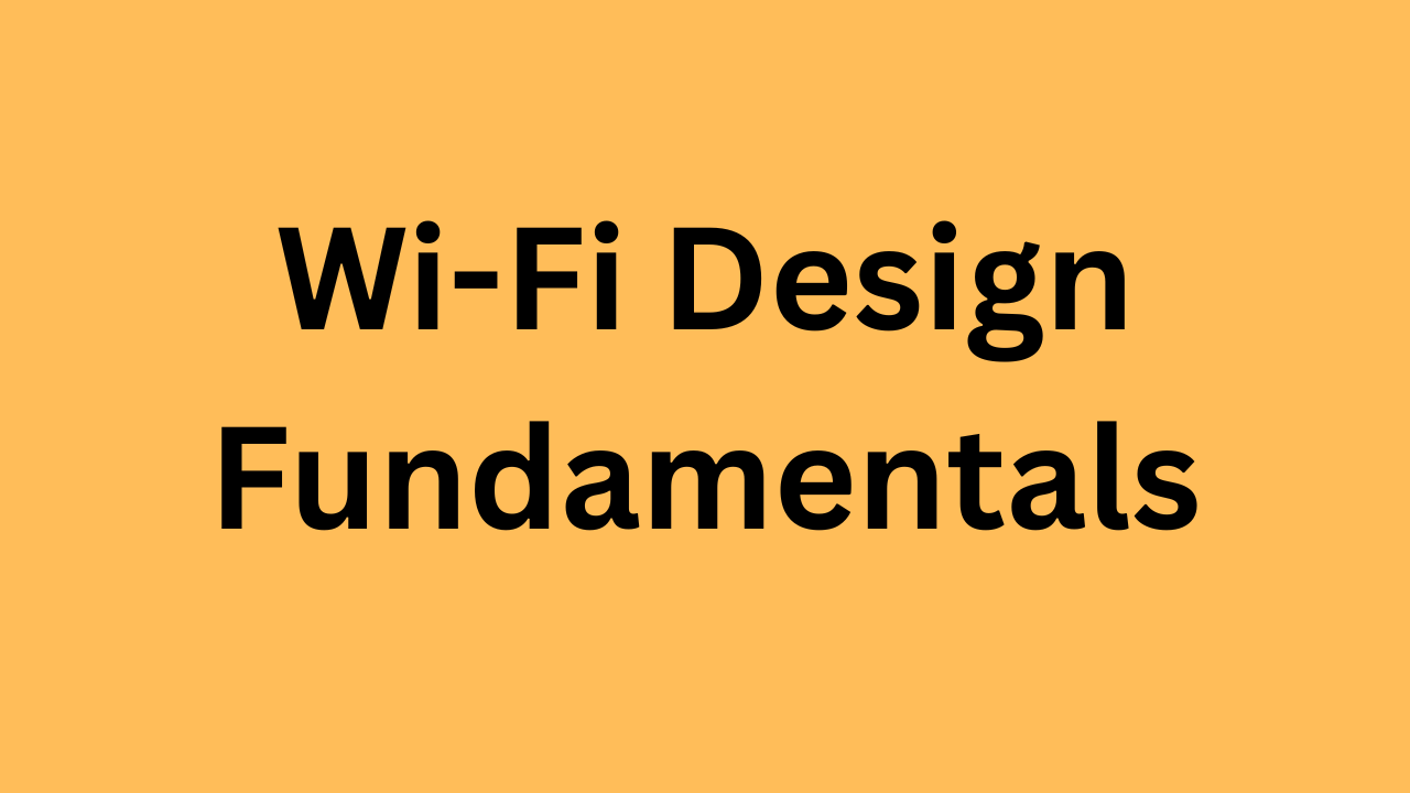 Wi-Fi Design Fundamentals