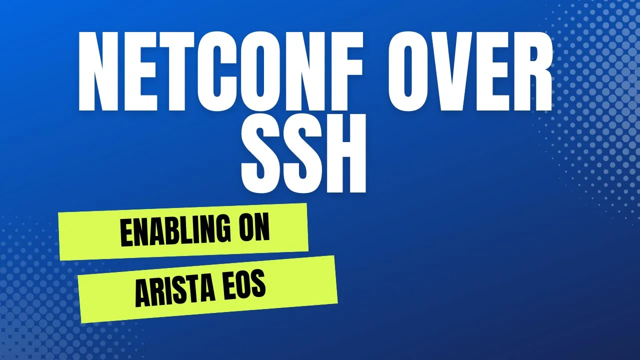 Enabling NETCONF over SSH on Arista EOS