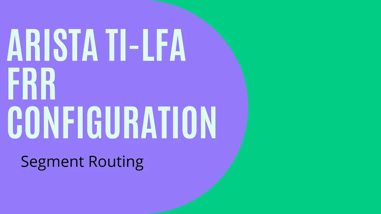 Arista Segment Routing TI-LFA Fast Reroute Configuration