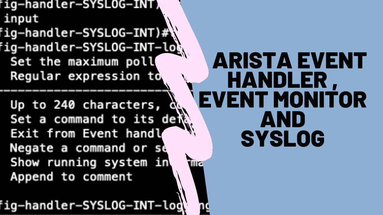 Arista Event Handler, Event Monitor and Syslog