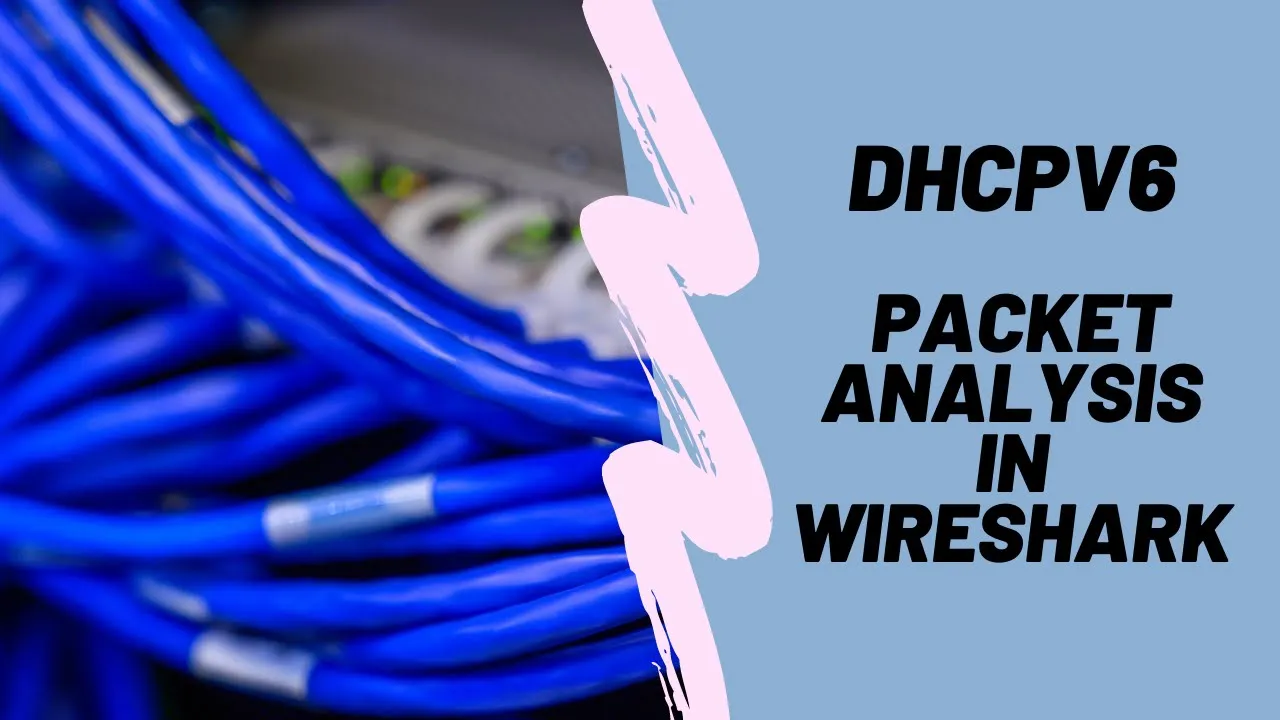 DHCPv6 Protocol Analysis in Wireshark
